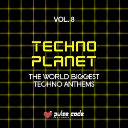 Techno Planet, Vol. 8 (The World Biggest Techno Anthems)