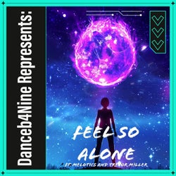 Feel So Alone (feat. Melotics & Trevor Miller)