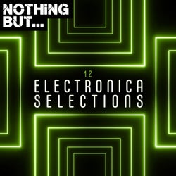 Nothing But... Electronica Selections, Vol. 12