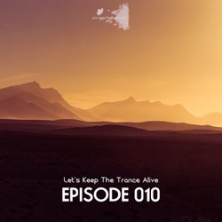 Episode 010 Let's Keep the Trance Alive