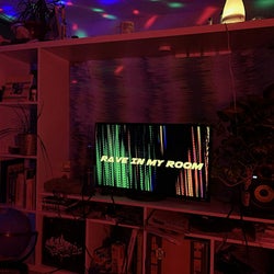 RAVE IN MY ROOM