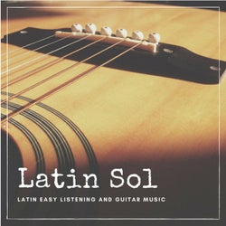 Latin Sol - Latin Easy Listening And Guitar Music