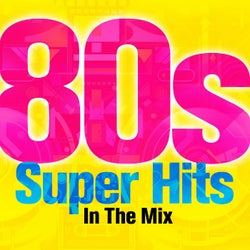 80s Super Hits In The Mix