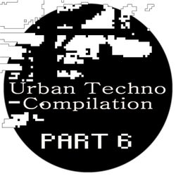 Urban Techno Compilation. Part 6.