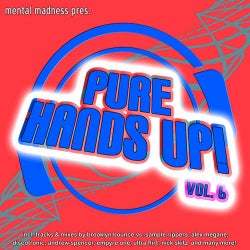 Mental Madness Pres. Pure Hands Up! Vol. 6