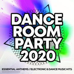 Dance Room Party 2020 - Essential Anthems / Electronic & Dance Music Hits