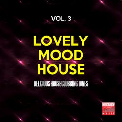 Lovely Mood House, Vol. 3 (Delicious House Clubbing Tunes)