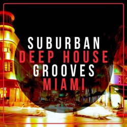 Suburban Deep House Grooves Miami