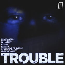 Trouble