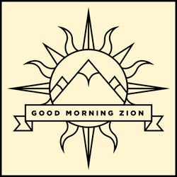 Good Morning Zion