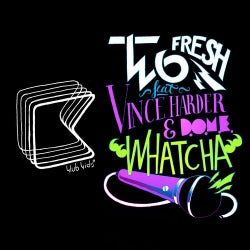 Whatcha feat. Vincer Harder, D.O.M.E.