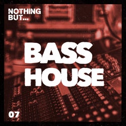 Nothing But... Bass House, Vol. 07