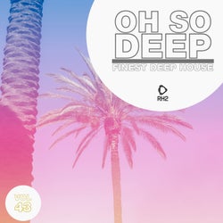 Oh So Deep: Finest Deep House Vol. 43