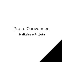 Pra Te Convencer