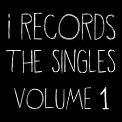 I Records The Singles Volume 1