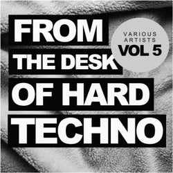 From The Desk Of Hard Techno, Vol.5