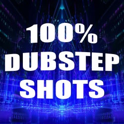 100% DUBSTEP SHOTS