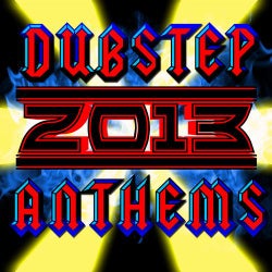 Dubstep 2013 Anthems