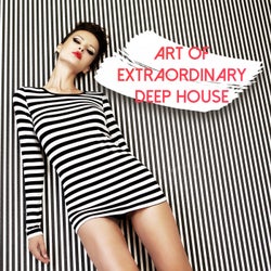 Art of Extraordinary Deep House