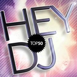 Hey Dj's Top 50