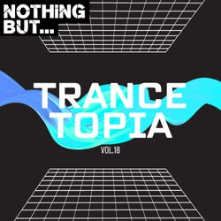 Nothing But... Trancetopia, Vol. 18