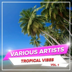 Tropical Vibes, Vol. 1