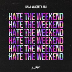 Hate the Weekend