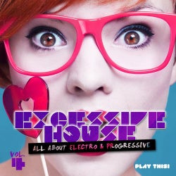 Excessive House, Vol. 4 (All About Electro & Progressive)