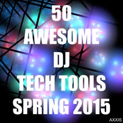 50 Awesome DJ Tech Tools Spring 2015