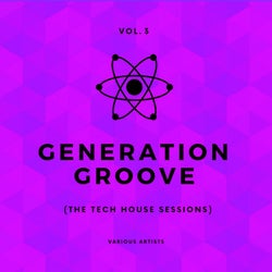 Generation Groove, Vol. 3 (The Tech House Sessions)