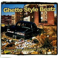 Ghetto Style Beatz (Filtered Filth 4 Funked Up DJs)