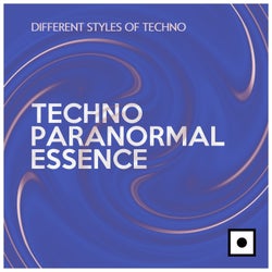 Techno Paranormal Essence (Different Styles Of Techno)