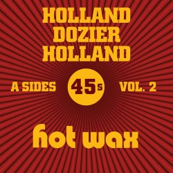 Hot Wax A-Sides Vol. 2 (The Holland Dozier Holland 45s)