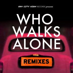 Who Walks Alone (Remixes)