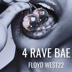 4 RAVE BAE