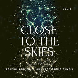 Close To The Skies (Lounge And Chill Out Electronic Tunes), Vol. 3