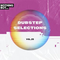 Nothing But... Dubstep Selections, Vol. 25