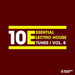 10 Essential Electro House Tunes, Vol. 8