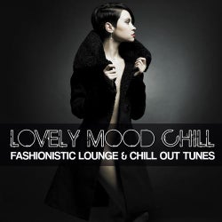 Lovely Mood Chill - Fashionistic Lounge & Chill Out Tunes