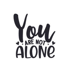 You're Not Alone