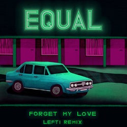 Forget My Love (LEFTI Remix)