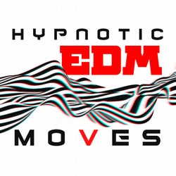 Hypnotic EDM Moves