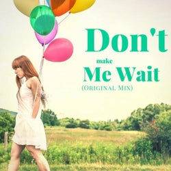 Don't Make Me Wait