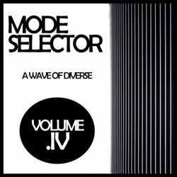 Mode Selector, Vol. 4: A Wave Of Diverse