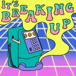 It's Breaking Up