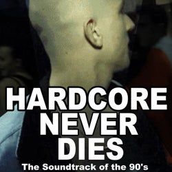 Hardcore Never Dies (The Soundtrack of the 90's)