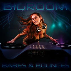 Bigroom Babes & Bounces