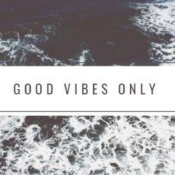 Good Vibes Only