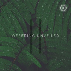 Offering Unveiled II