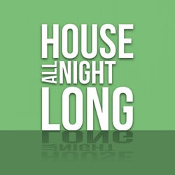 House All Night Long